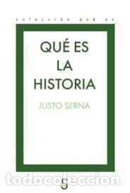 Libros: QUE ES LA HISTORIA - SERNA, JUSTO