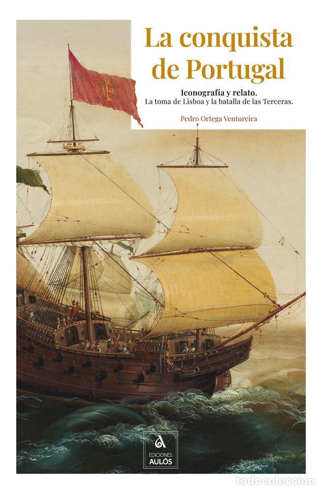 Livros: LA CONQUISTA DE PORTUGAL - ORTEGA, PEDRO