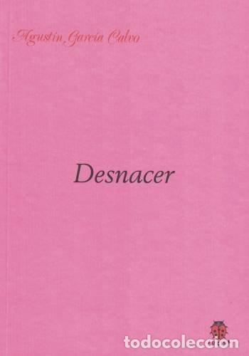 Libros: DESNACER - GARCIA CALVO, AGUSTIN