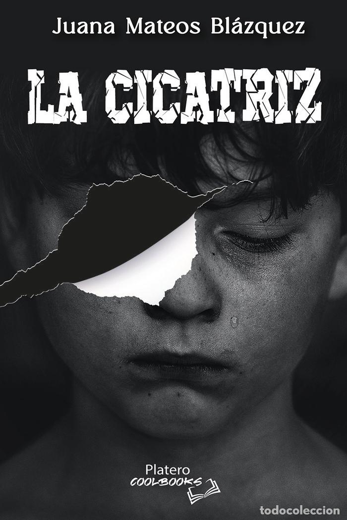 Libros: LA CICATRIZ - MATEOS BL&Aacute;ZQUEZ, JUANA