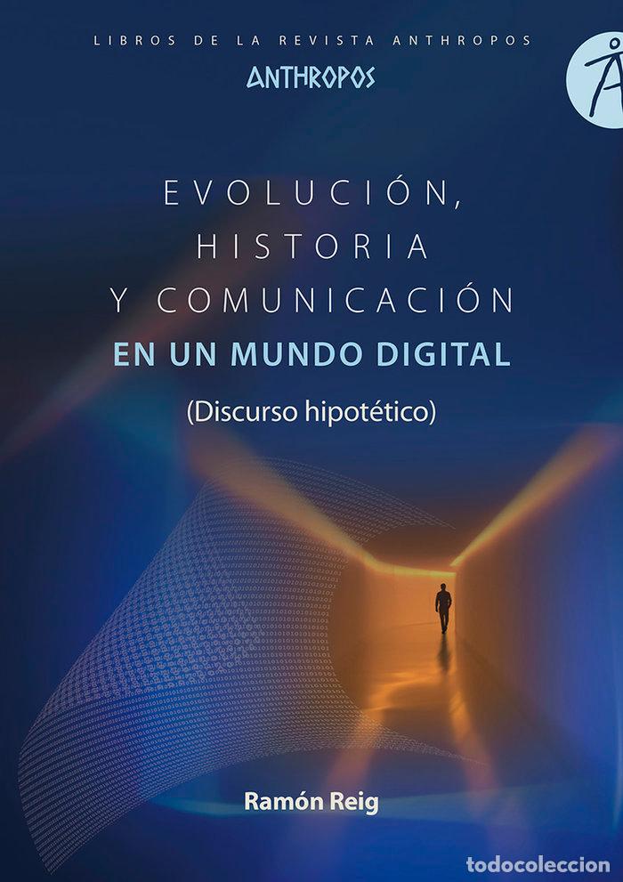 Libros: EVOLUCION HISTORIA Y COMUNICACION EN UN MUNDO DIGITAL - REIG, RAMON