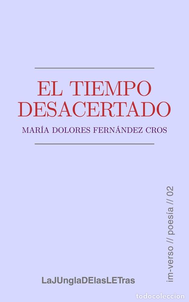 Libri: EL TIEMPO DESACERTADO - FERNANDEZ CROS, MARIA DOLORES
