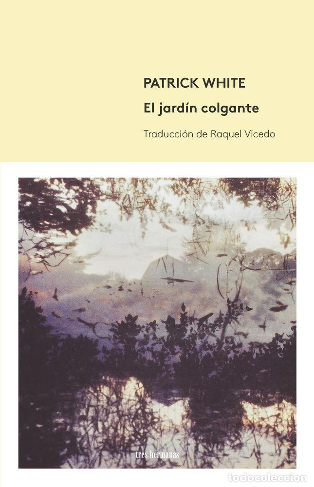 Libros: EL JARDIN COLGANTE - WHITE, PATRICK