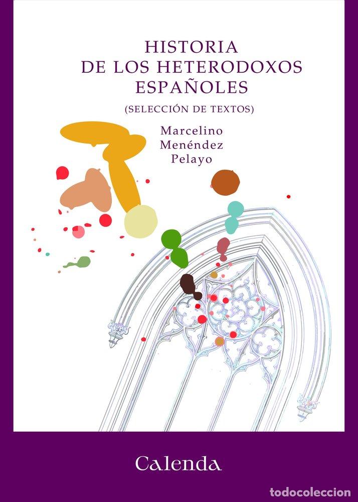 Libros: HISTORIA DE LOS HETERODOXOS ESPA&Ntilde;OLES - MENENDEZ Y PELAYO, MARCELINO
