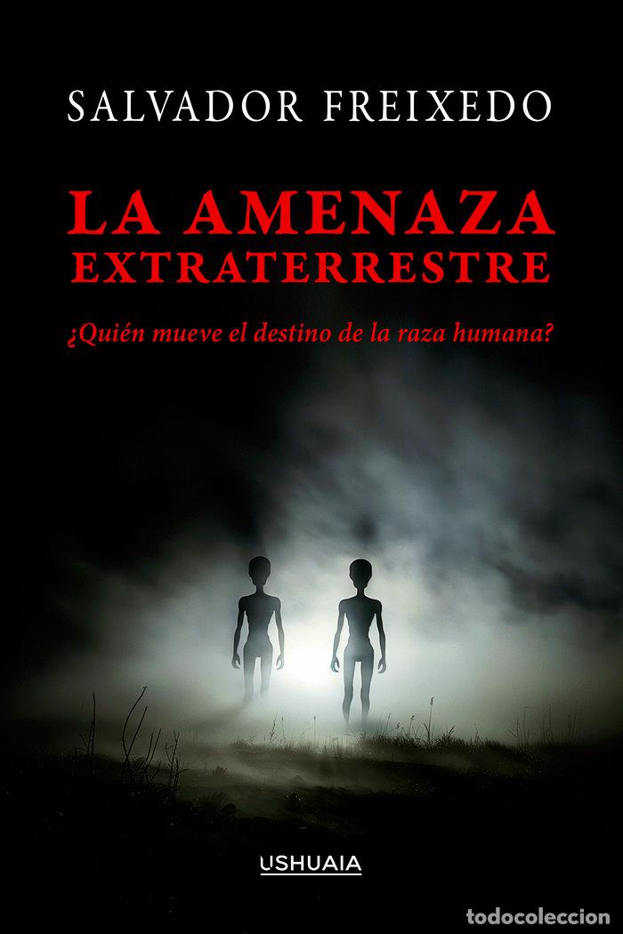 Libros: LA AMENAZA EXTRATERRESTRE - FREIXEDO, SALVADOR
