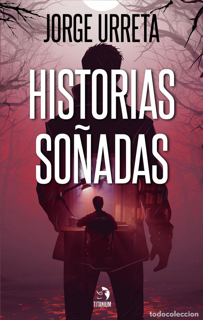 Libros: HISTORIAS SO&Ntilde;ADAS - URRETA, JORGE