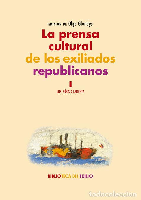 Libros: LA PRENSA CULTURAL DE LOS EXILIADOS REPUBLICANOS VOL I - AA.VV