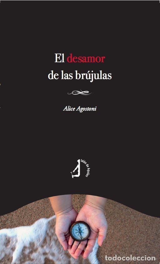 Libri: EL DESAMOR DE LAS BRUJULAS - AGOSTONI, ALICE