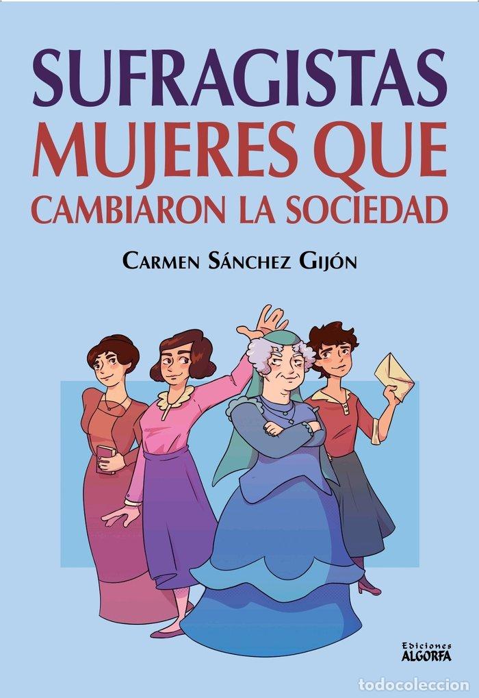 Libri: SUFRAGISTAS MUJERES QUE CAMBIARON LA SOCIEDAD - SANCHEZ GIJON, CARMEN