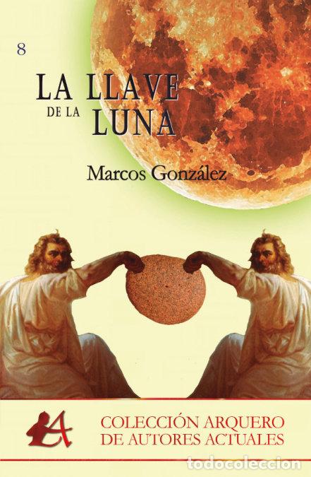 Livres: LA LLAVE DE LA LUNA - GONZALEZ, MARCOS
