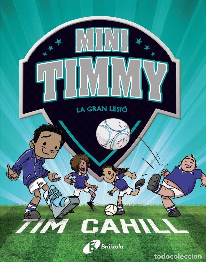 Libros: MINI TIMMY LA GRAN LESIO - CAHILL, TIM