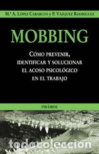 Libros: MOBBING COMO PREVENIR ACOSO PSICOLOGICO EN EL TRABAJO - LOPEZ CABARCOS