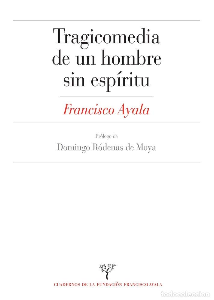 Libri: TRAGICOMEDIA DE UN HOMBRE SIN ESPIRITU - AYALA GARCIA-DUARTE, FRANCISCO