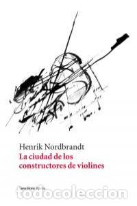 Libri: CIUDAD DE LOS CONSTRUCTORES DE VIOLINES,LA - NORDBRANDT, HENRIK