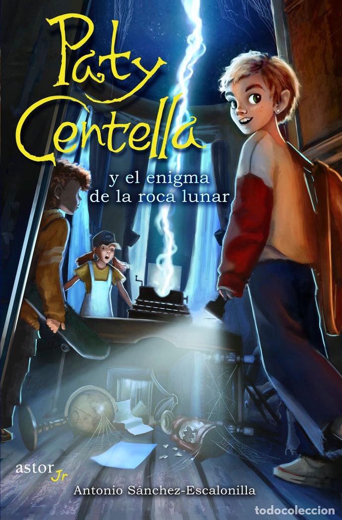 B&uuml;cher: PATY CENTELLA Y EL ENIGMA DE LA ROCA LUNAR - SANCHEZ-ESCALONILLA, ANTONIO