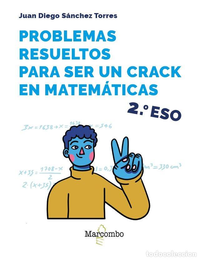 Livres: PROBLEMAS RESUELTOS PARA SER UN CRACK EN MATEMATICAS. 2&ordm; ESO - SANCHEZ TORRES, JUAN DIEGO