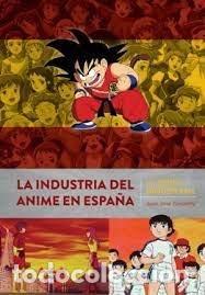 Livres: LA INDUSTRIA DEL ANIME EN ESPA&Ntilde;A DE HEIDI A DRAGON BALL - JUAN JOSE ZANOLETTY