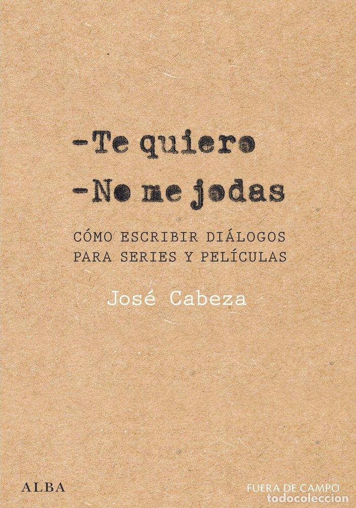 books: TE QUIERO NO ME JODAS - CABEZA, JOSE