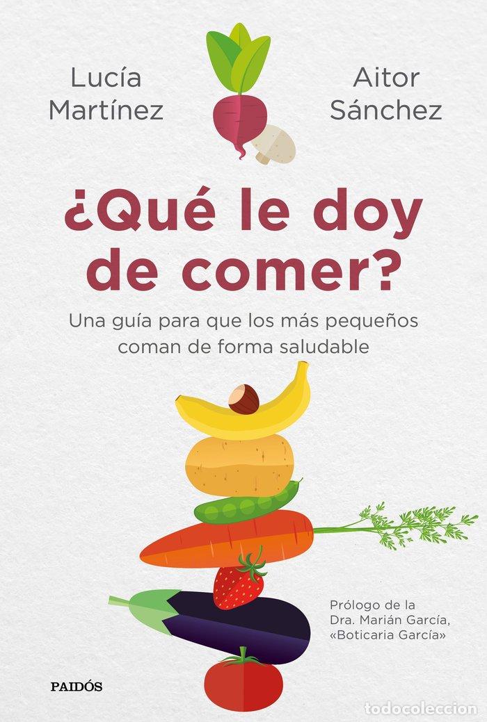 Livres: QUE LE DOY DE COMER - SANCHEZ GARCIA, AITOR