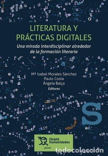Livres: LITERATURA Y PRACTICAS DIGITALES UNA MIRADA INTERDISCIPLINA - MORALES SANCHEZ, MARIA ISABEL