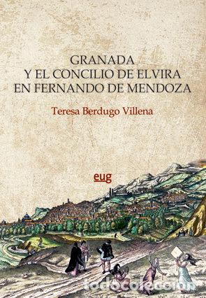 Livres: GRANADA Y EL CONCILIO DE ELVIRA EN FERNANDO DE MENDOZA - BERDUGO VILLENA, TERESA