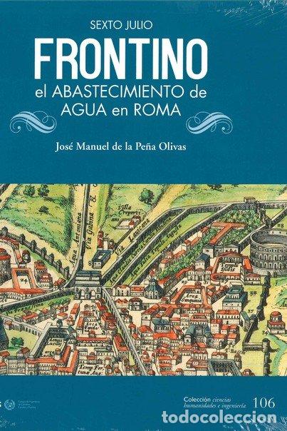 Livres: SEXTO JULIO FRONTINO - DE LA PE&Ntilde;A OLIVAS, JOSE MANUEL