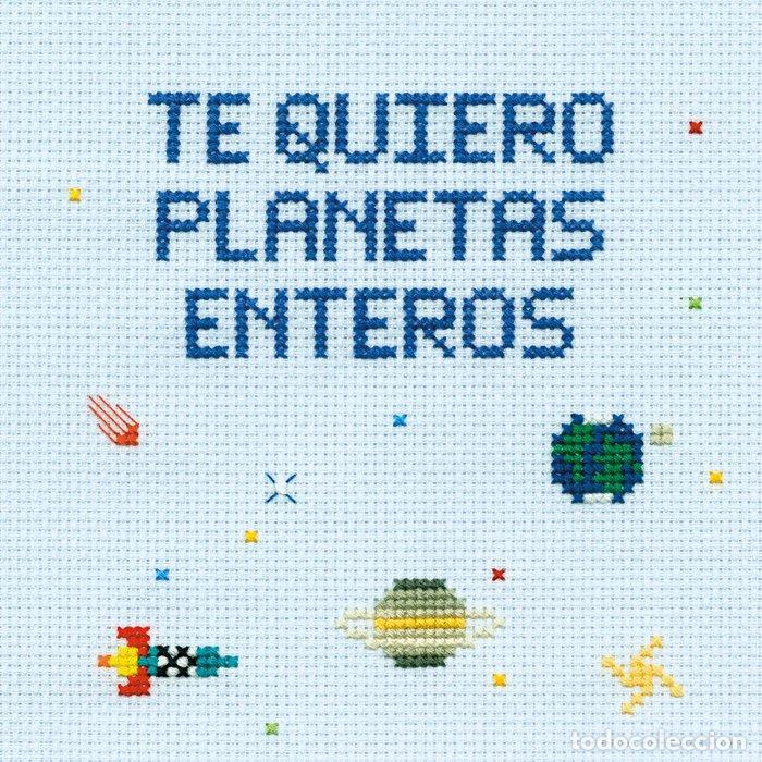 Livres: TE QUIERO PLANETAS ENTEROS - MARTA GARRIDO Y JULEN CAYERO