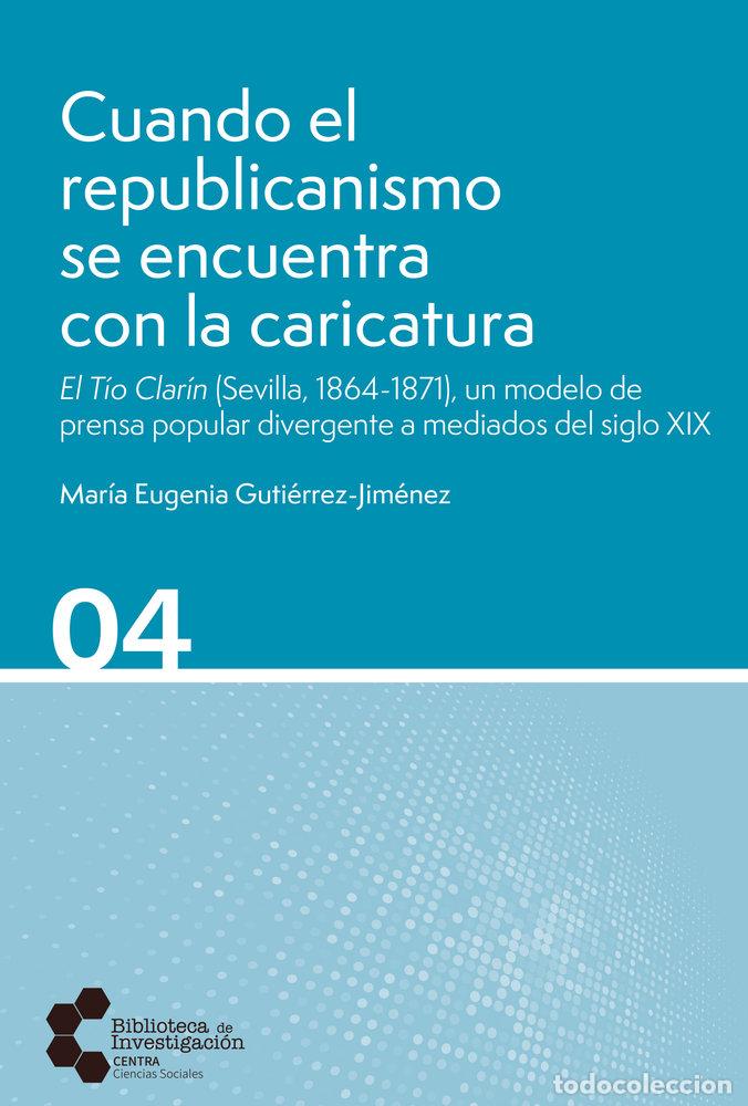 Libros: CUANDO EL REPUBLICANISMO SE ENCUENTRA CON LA CARICATURA - GUTIERREZ JIMENEZ, MARIA EUGENIA
