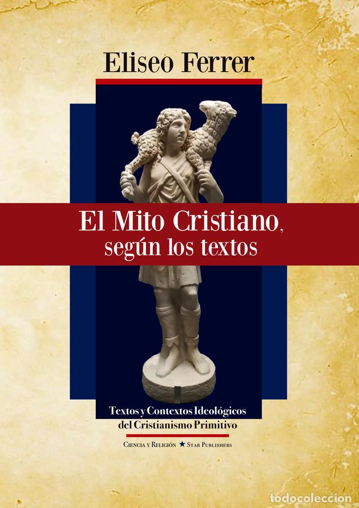 B&uuml;cher: EL MITO CRISTIANO, SEG&Uacute;N LOS TEXTOS - FERRER, ELISEO