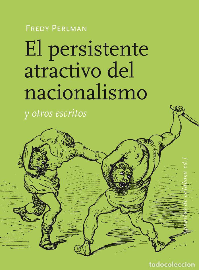 Libros: PERSISTENTE ATRACTIVO DEL NACIONALISMO,EL - PERLMAN, FREDY