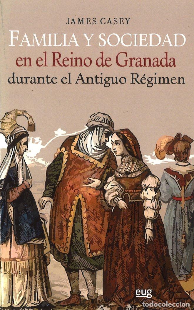 Livros: FAMILIA Y SOCIEDAD REINO DE GRANADA DURANTE ANTIGUO REGIMEN - CASEY, JAMES