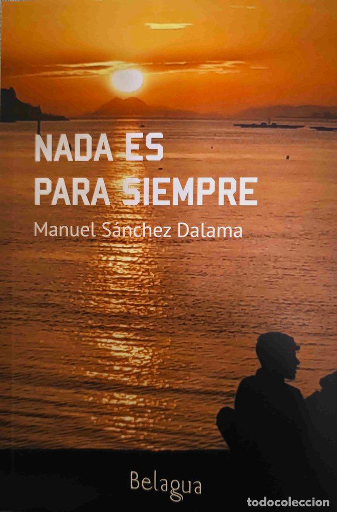 books: NADA ES PARA SIEMPRE - SANCHEZ DALAMA, MANUEL