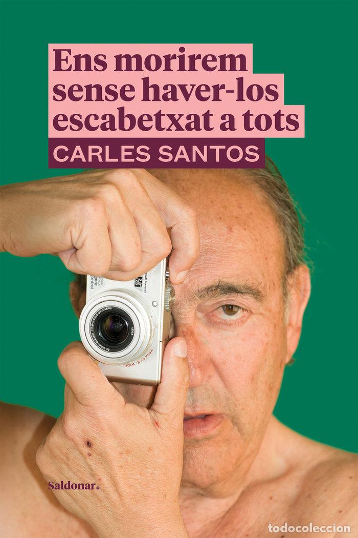 Livres: ENS MORIREM SENSE HAVER LOS ESCABETXAT A TOTS - SANTOS, CARLES