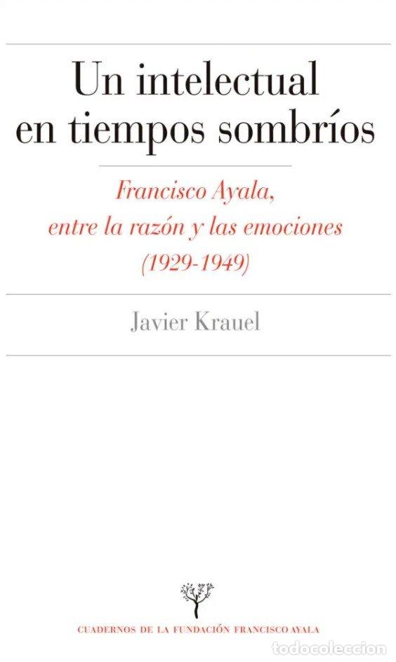 Libros: UN INTELECTUAL EN TIEMPOS SOMBRIOS - KRAUEL VILA, JAVIER