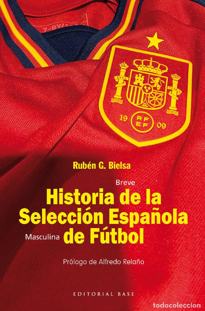 Libros: BREVE HISTORIA DE LA SELECCCION MASCULINA DE FUTBOL - BIELSA, RUBEN G