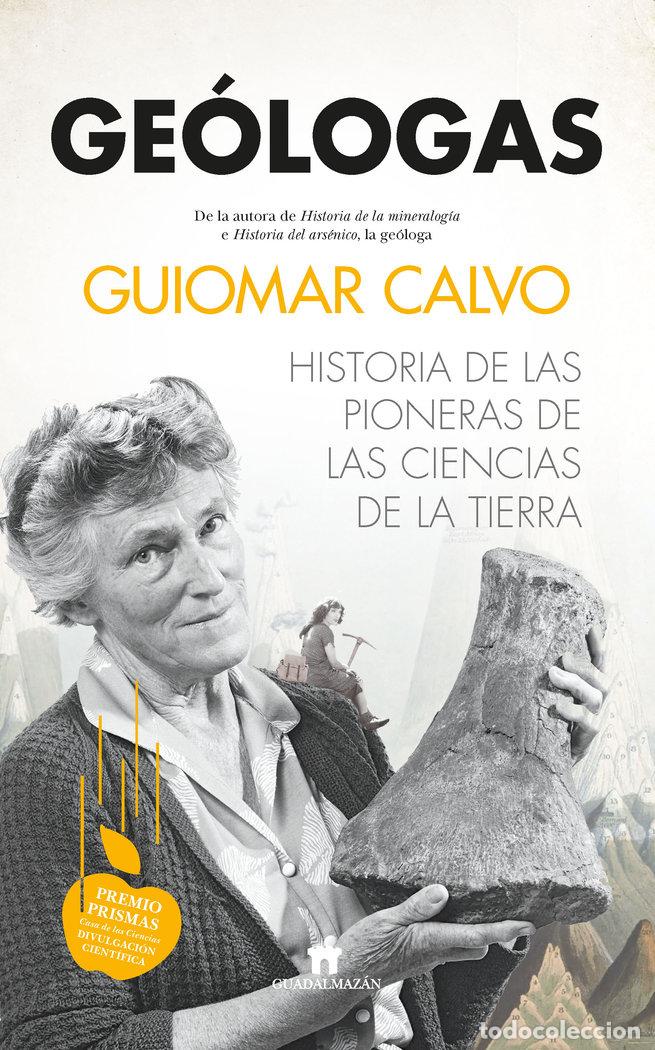 Libros: GEOLOGAS HISTORIA DE LAS PIONERAS EN LAS CIENCIAS DE LA TIE - GUIOMAR CALVO