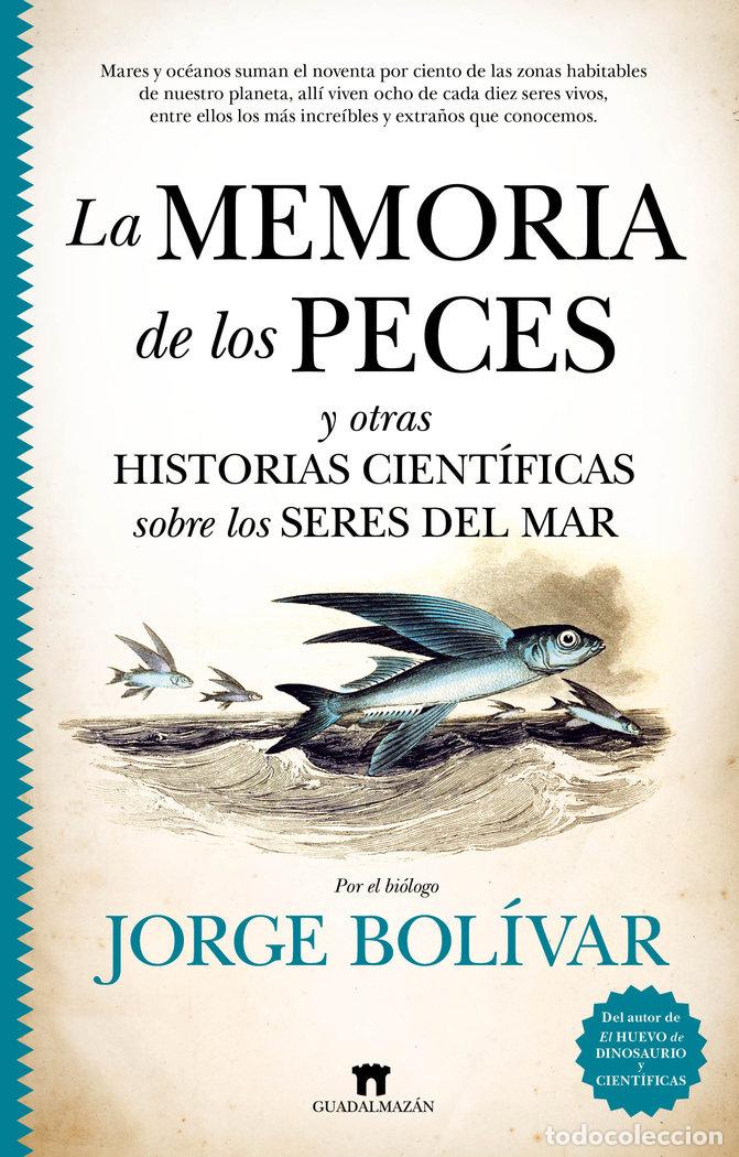 Libros: LA MEMORIA DE LOS PECES Y OTRAS HISTORIAS CIENTIFICAS SOBRE - JORGE BOLIVAR