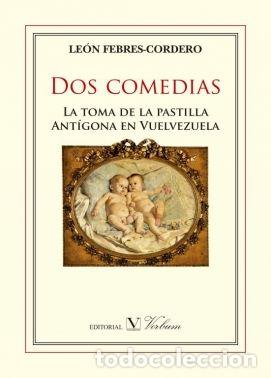 Libros: DOS COMEDIAS: LA TOMA DE LA PASTILLA Y ANTIGONA EN VENEZUELA - FEBRES-CORDERO, LEON