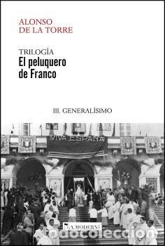 Libros: EL PELUQUERO DE FRANCO 3 GENERALISIMO - JOSE RAMON ALONSO DE LA TORRE