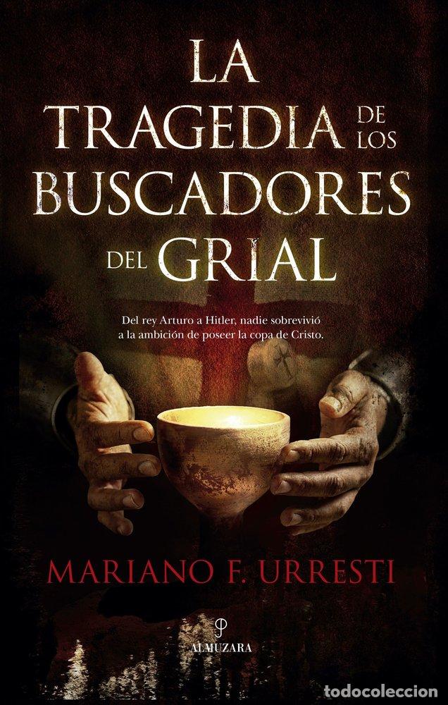 B&uuml;cher: LA TRAGEDIA DE LOS BUSCADORES DEL GRIAL - MARIANO F. URRESTI