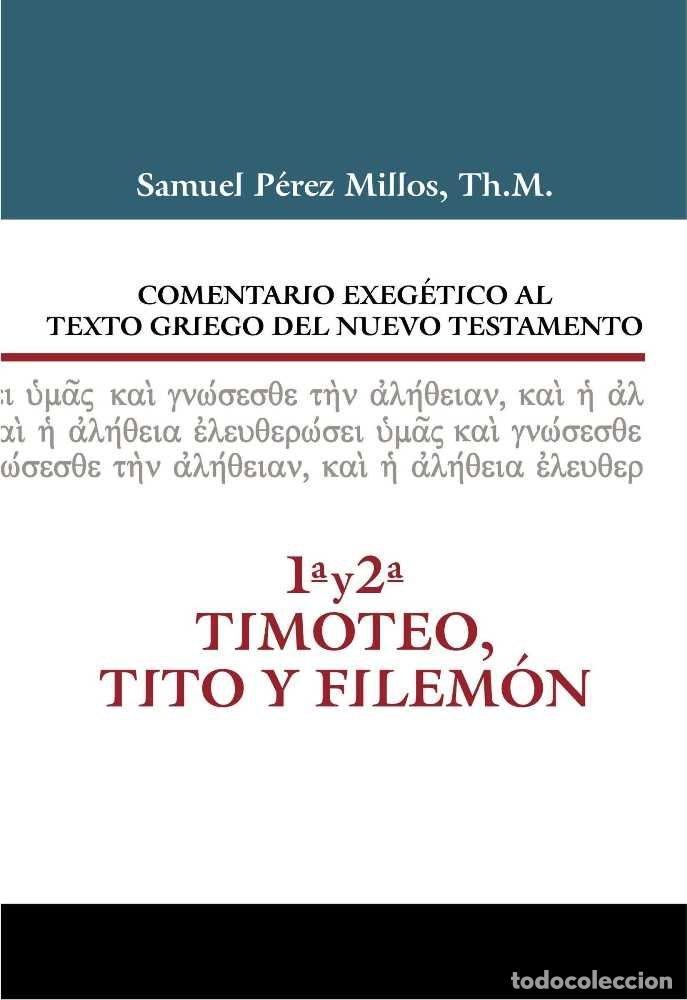Livros: COMENTARIO EXEGETICO AL TEXTO GRIEGO DEL N.T. 1 Y 2 TIMOTEO - PEREZ MILLOS, SAMUEL