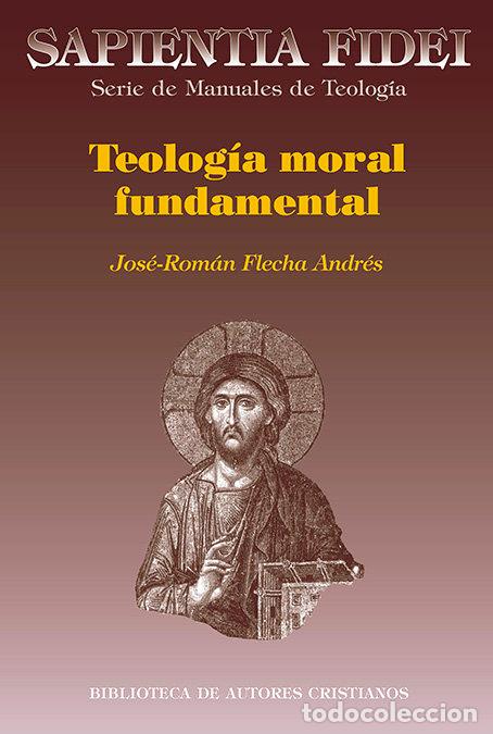 Livros: TEOLOGIA DE MORAL FUNDAMENTAL - FLECHA ANDRES, JOSE ROMAN