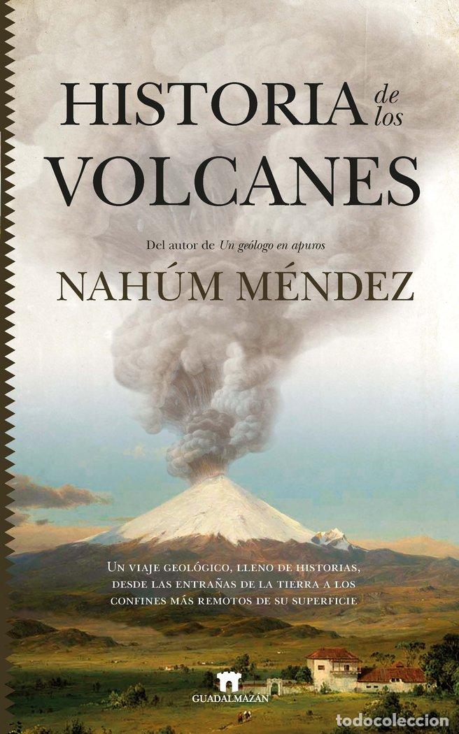 books: HISTORIA DE LOS VOLCANES - NAHUM MENDEZ-CHAZARRA