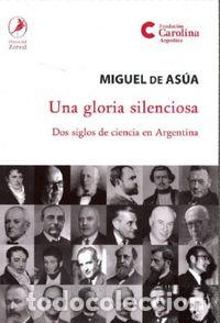 books: UNA GLORIA SILENCIOSA - DE ASUA, MIGUEL