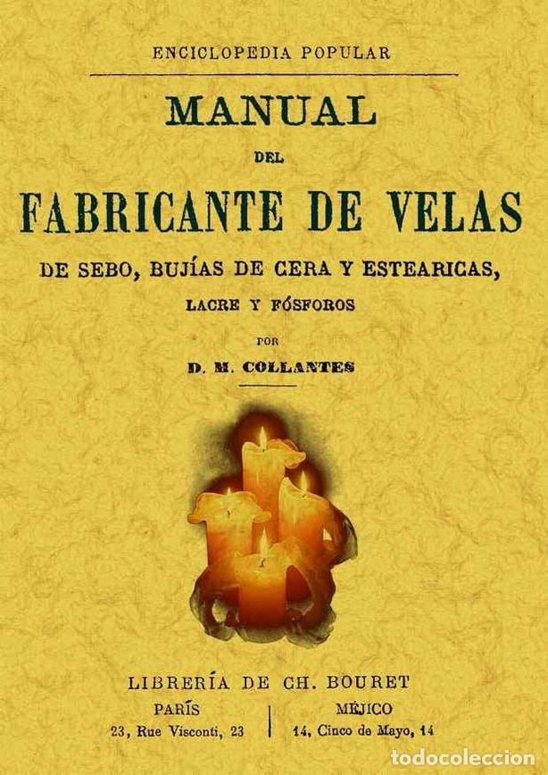 Libros: MANUAL DEL FABRICANTE DE VELAS DE SEBO, BUJIAS DE CERA Y EST - COLLANTES, D. M.