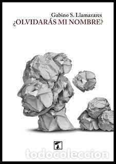 Livres: OLVIDARAS MI NOMBRE - SANCHEZ LLAMAZARES, GABINO