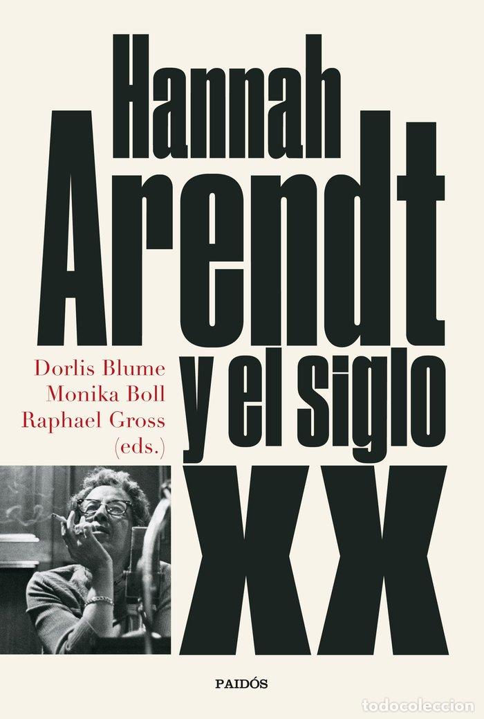 Libros: HANNAH ARENDT Y EL SIGLO XX - DORLIS BLUME, MONIKA BOLL Y RAPHAEL GROS