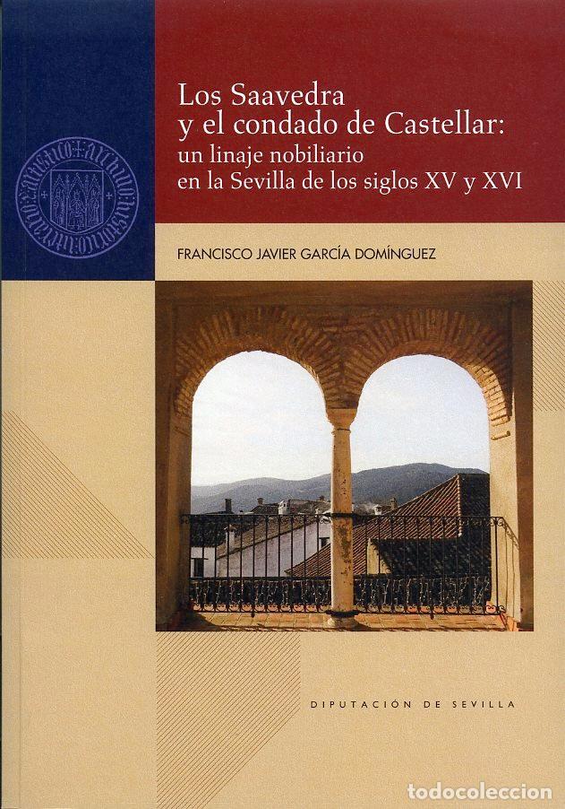 Livres: LOS SAAVEDRA Y EL CONDADO DE CASTELLAR UN LINAJE NOBILIARIO - GARCIA DOMINGUEZ, FRANCISCO JAVIER