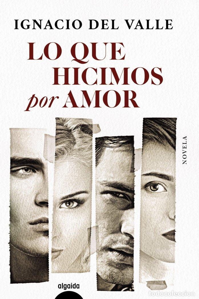 Libri: LO QUE HICIMOS POR AMOR - VALLE, IGNACIO DEL