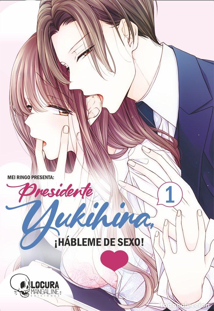 Libros: PRESIDENTE YUKIHIRA HABLEME DE SEXO 1 - RINGO, MEI